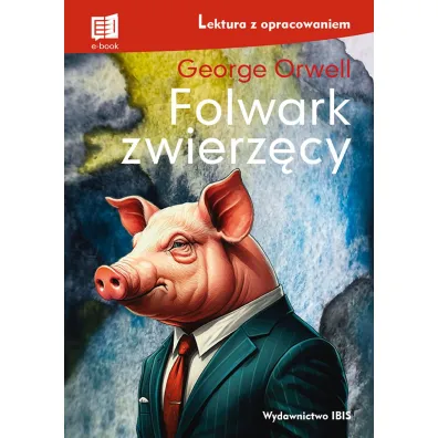 Folwark zwierz�cy. Lektura z opracowaniem - George Orwell