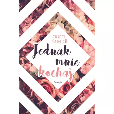 Jednak mnie kochaj - Laura Kneidl