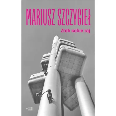 Zr�b sobie raj - Mariusz Szczygie�