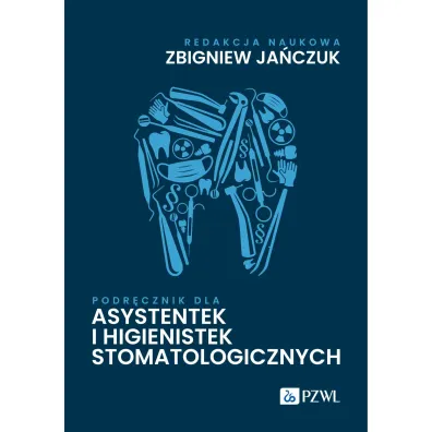 Podr�cznik dla asystentek i higienistek stomatologicznych - Zbigniew Ja�czuk