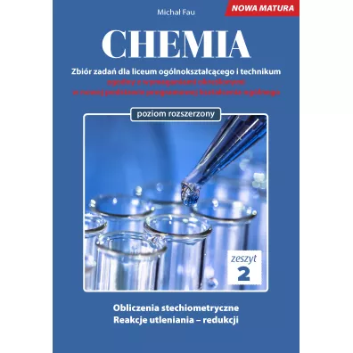 Chemia. Zbi�r zada� dla liceum og�lnokszta�c�cego i technikum. Zeszyt 2. Poziom rozszerzony - Micha� Fau