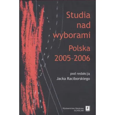 Studia nad wyborami. Polska 20052006 - Jacek Raciborski