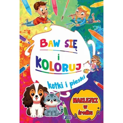 Baw si� i koloruj. Kotki i pieski