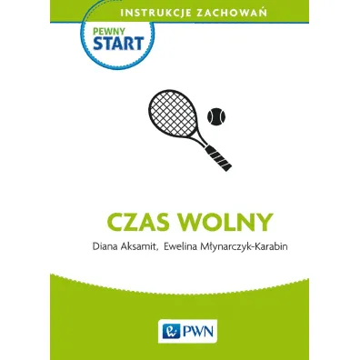 Pewny start. Instrukcje zachowa�. Czas wolny - Diana Aksamit, Ewelina M�ynarczyk-Karabin