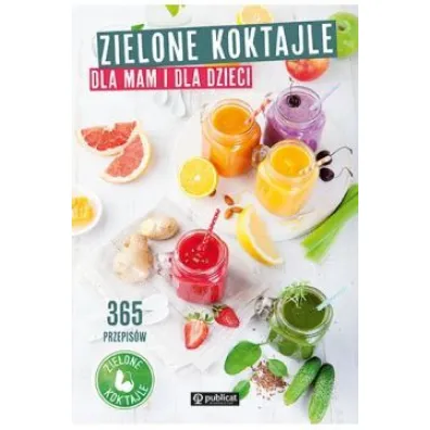 Zielone koktajle dla mam i dla dzieci - Zielone koktajle