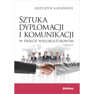 Sztuka dyplomacji i komunikacji w �wiecie wielokulturowym - Krzysztof Karsznicki