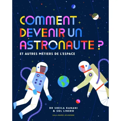 Comment devenir un astronaute? - Sheila  Kanani, Sol Linero