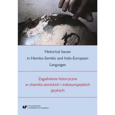 Historical Issues in Hamito-Semitic and Indo-European Languages. Zagadnienia historyczne w chamito-semickich i indoeuropejskich j�zykach - Ireneusz Kida
