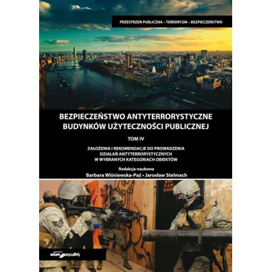 Bezpiecze�stwo antyterrorystyczne budynk�w u�yteczno�ci publicznej. Tom 4 - Jaros�aw Stelmach, Barbara Wi�niewska-Pa�