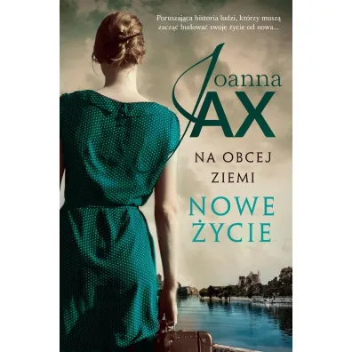 Nowe �ycie. Na obcej ziemi. Tom 1 - Joanna Jax