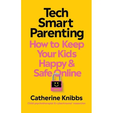 Tech-Smart Parenting - Catherine  Knibbs