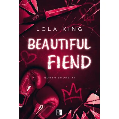 Beautiful Fiend. North Shore. Tom 1 - Lola King