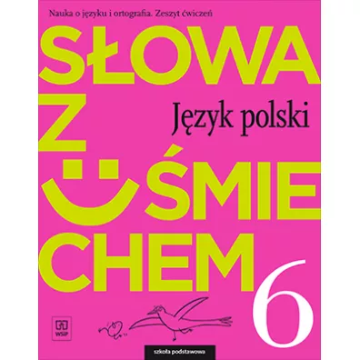 Sowa z umiechem. Jzyk polski. Zeszyt wicze. Klasa 6. Szkoa podstawowa - Ewa Horwath