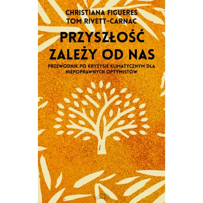 Przysz�o�� zale�y od nas - Christiana  Figueres, Tom  Rivett-Carnac