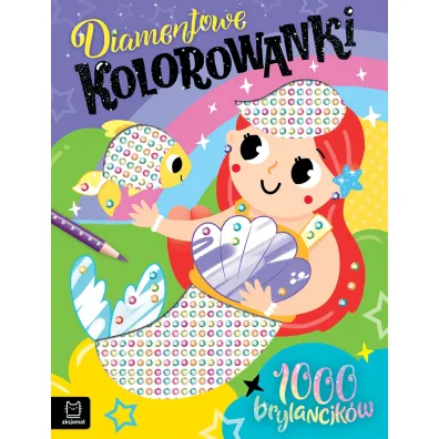 Diamentowe kolorowanki z syrenk�. 1000 brylancik�w - Agata Kaczy�ska