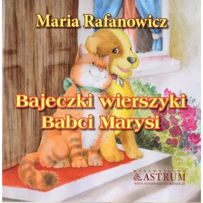 Bajeczki wierszyki babci Marysi - Maria  Rafanowicz
