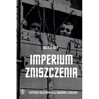 Imperium zniszczenia. Historia nazistowskiej masowej zag�ady - Kay J Alex
