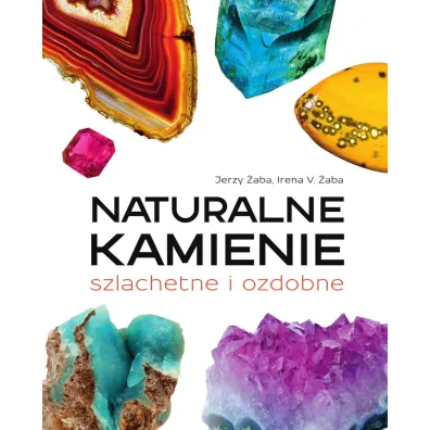 Naturalne kamienie szlachetne i ozdobne - Jerzy �aba, Irena V �aba