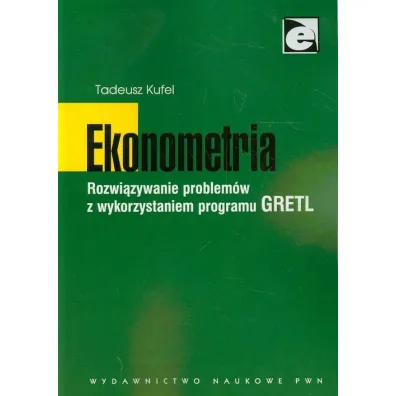 Ekonometria. Rozwi�zywanie problem�w z wykorzystaniem programu GRETL - Tadeusz Kufel