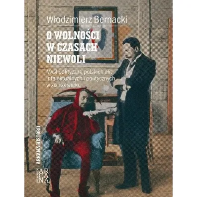 O wolno�ci w czasach niewoli - W�odzimierz Bernacki