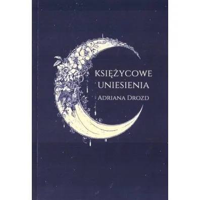 Ksi�ycowe uniesienia - Adriana Drozd