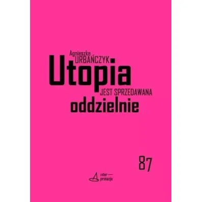Utopia jest sprzedawana oddzielnie - Agnieszka Urba�czyk
