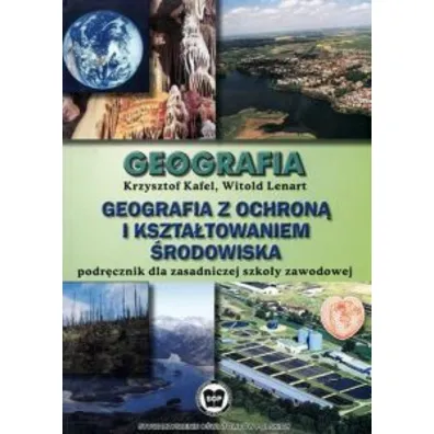 Geografia. Podr�cznik. Geografia z ochron� i kszta�towaniem �rodowiska - Krzysztof Kafel, Witold Lenart