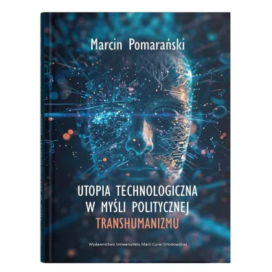 Utopia technologiczna w my�li politycznej transhumanizmu - Marcin Pomara�ski