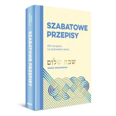 Szabatowe przepisy. 100 receptur na �ydowskie dania