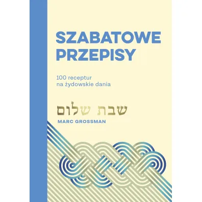 Szabatowe przepisy. 100 receptur na �ydowskie dania