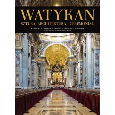 Watykan. Sztuka, architektura i ceremonia� - A Campitelli, G Wiedmann, L Simonato, M Boiteux, N Marconi