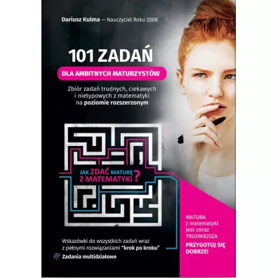 101 zada� dla ambitnych maturzyst�w. Matematyka - Dariusz Kulma