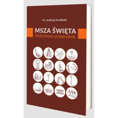 Msza �wi�ta. Ilustrowany przewodnik - Andrzej Zwoli�ski