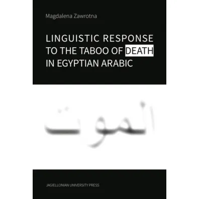 Linguistic Response to the Taboo of Death in Egyptian Arabic - Magdalena  Zawrotna