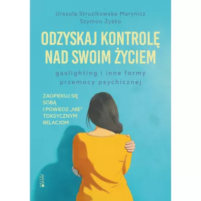 Odzyskaj kontrol nad swoim yciem - Szymon  yko, Urszula Struzikowska-Marynicz