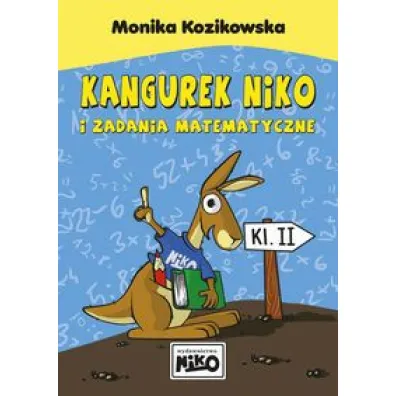 Kangurek NIKO i zadania matematyczne dla klasy 2 - Monika Kozikowska