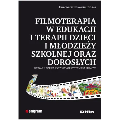 Filmoterapia w edukacji i terapii dzieci i m�odzie�y szkolnej oraz doros�ych - Ewa Warmuz-Warmuzi�ska