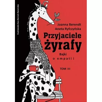 Przyjaciele yrafy. Bajki o empatii. Tom 3 - Joanna Berendt, Aneta Ryfczyska
