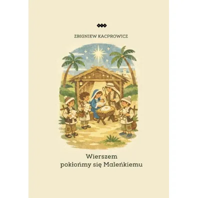 Wierszem pok�o�my si� Male�kiemu - Zbigniew Kacprowicz