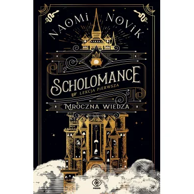 Mroczna wiedza. Cykl Scholomance. Lekcja pierwsza - Naomi Novik