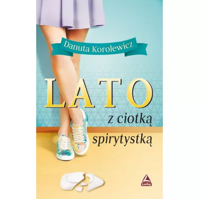 Lato z ciotk� spirytystk� - Danuta Korolewicz