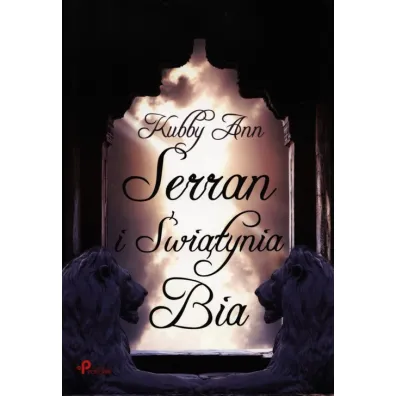 Serran i �wi�tynia Bia - Ann Kubby
