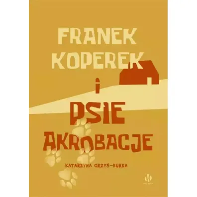 Franek Koperek i psie akrobacje - Katarzyna Grzy�-Kurka