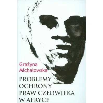 Problemy ochrony praw cz�owieka w Afryce - Gra�yna Micha�owska, Micha�owska Gra�yna