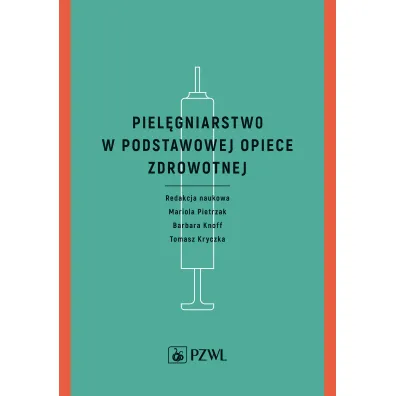 Piel�gniarstwo w podstawowej opiece zdrowotnej - Barbara  Knoff, Mariola  Pietrzak, Tomasz  Kryczka