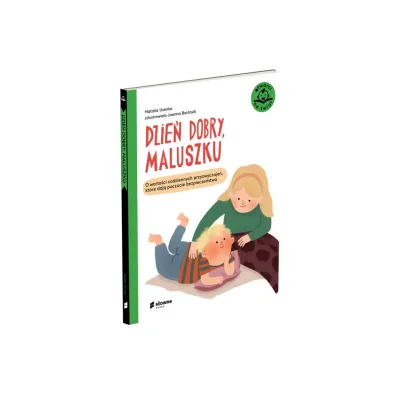 Dzień dobry, maluszku. O wartości codziennych przyzwyczajeń, które dają poczucie bezpieczeństwa Dzień dobry, maluszku. O wartości codziennych przyzwyczajeń, które dają poczucie bezpieczeństwa