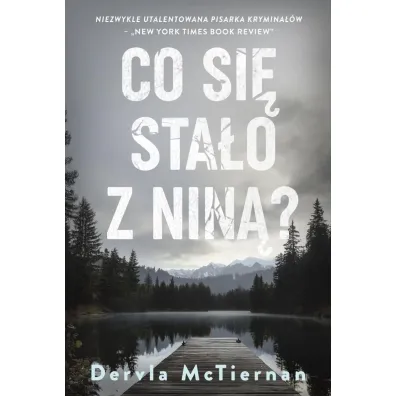 Co si� sta�o z Nin�? - Dervla McTiernan