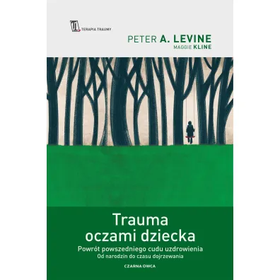 Trauma oczami dziecka. Powr�t powszedniego cudu uzdrowienia od narodzin do czasu dojrzewania