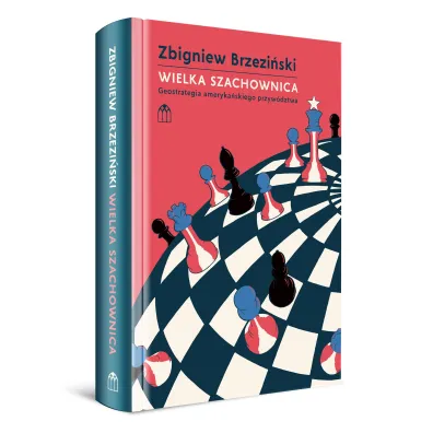 Wielka szachownica. Geostrategia ameryka�skiego przyw�dztwa