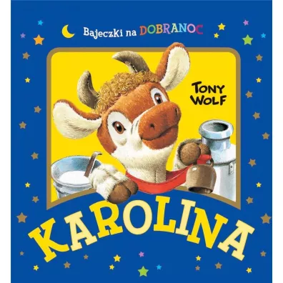 Karolina. Bajeczki na dobranoc - Anna Casalis, Tony Wolf